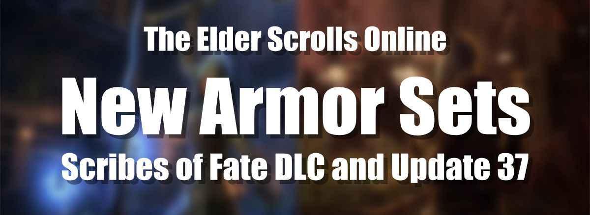 new-armor-sets-in-eso-scribes-of-fate-dlc-and-update-37